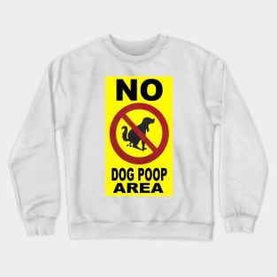 No Dog Poop Area Crewneck Sweatshirt